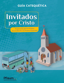 Invitados por Cristo - Preparación para la Primera Reconciliación y la Primera Eucaristía (Guía Catequética) Español