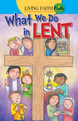 Living Faith Kids: What We Do In Lent (Booklet)