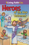 Living Faith Kids: Heroes of the New Testament (Booklet)
