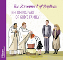 The Sacrament of Baptism: Becoming Part of God's Family!