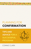 Planning for Confirmation Tips and Advice for a Successful Program