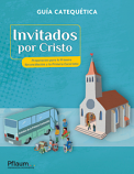 Invitados por Cristo - Preparación para la Primera Reconciliación y la Primera Eucaristía (Guía Catequética) Español